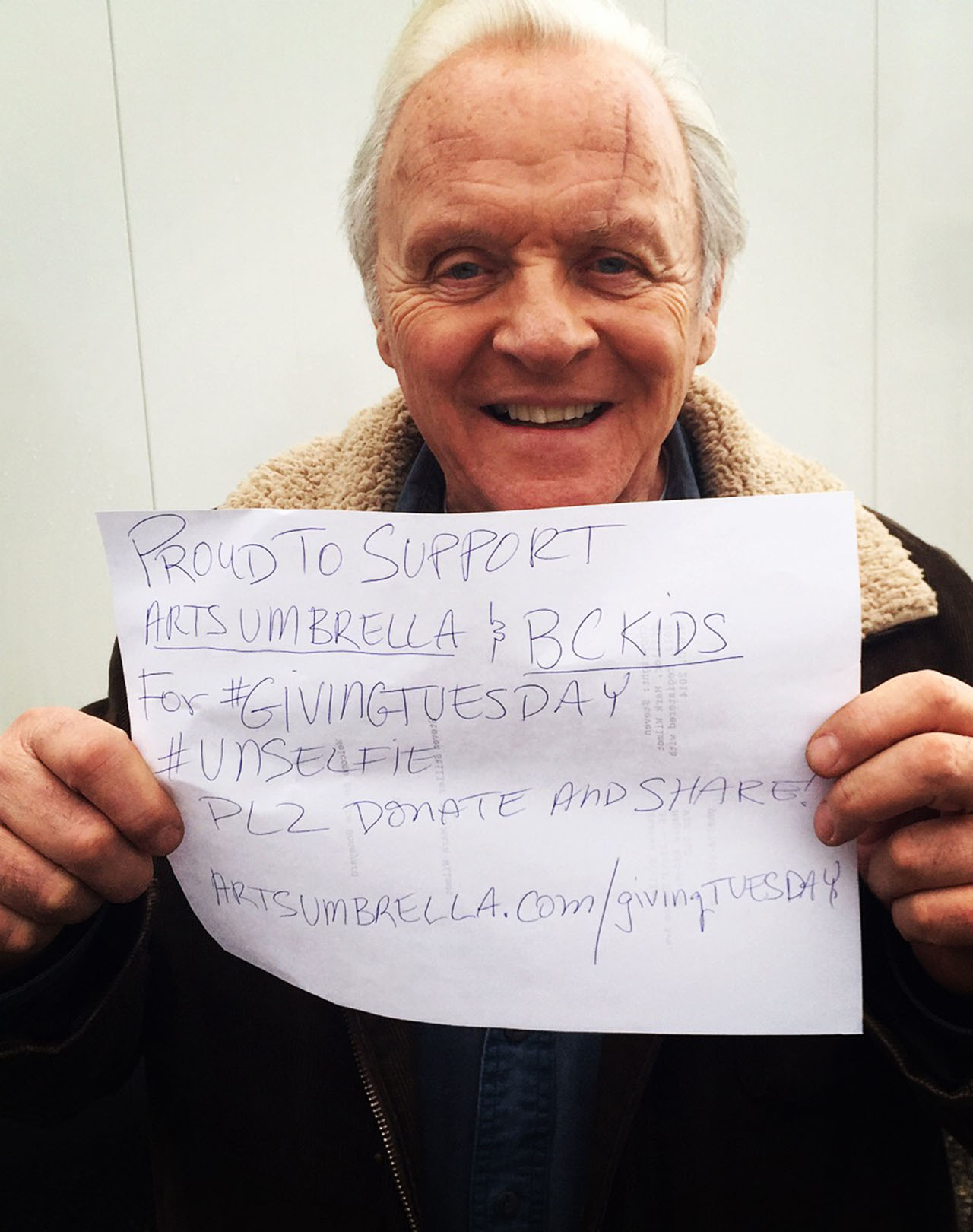 DECEMBER 2014: Local and international celebrities, including Sir Anthony Hopkins (pictured) and Julia Stiles, supported Arts Umbrella for #GivingTuesday. Celebrities took to social media to raise funds for Arts Umbrella’s free-of-charge community programs. “The arts have made an incredible impact on my life and being able to give back is a great feeling,” said actor Aleks Paunovic. “It’s a great cause worthy of our support.”