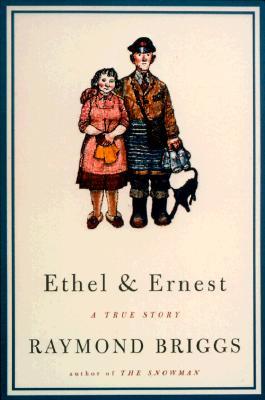 Ethel & Ernest by Raymond Briggs